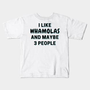 I Like Whamolas And Maybe 3 People Kids T-Shirt